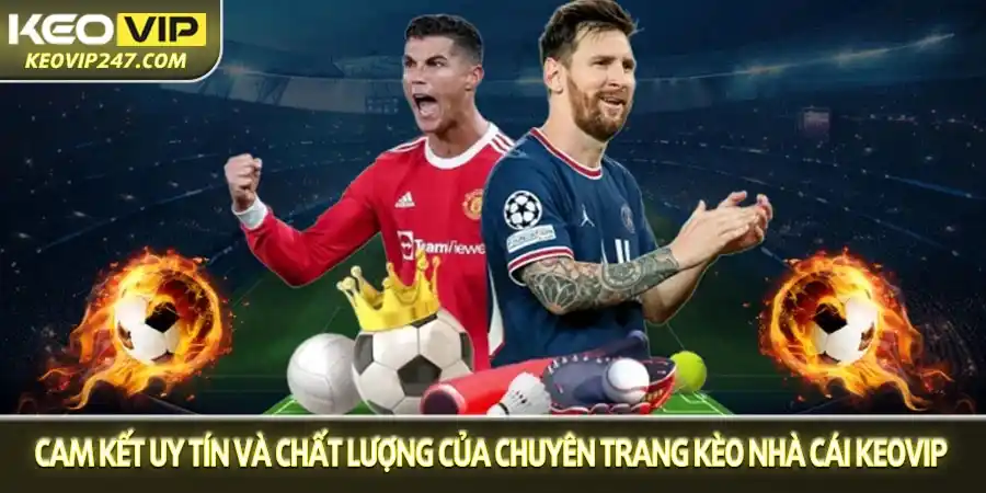 Cam kết uy tín và chất lượng của chuyên trang kèo nhà cái Keovip Cam kết uy tín và chất lượng của chuyên trang kèo nhà cái Keovip