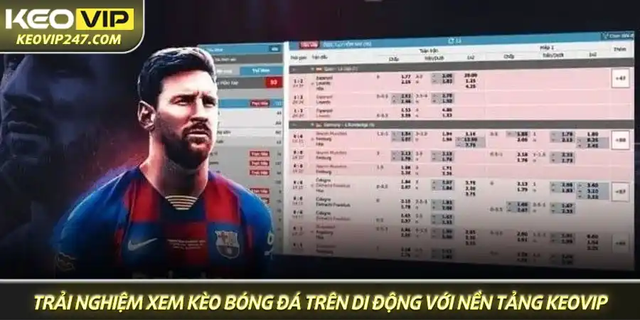 FAQ Keovip 3 Trải nghiệm xem kèo bóng đá trên di động với nền tảng Keovip