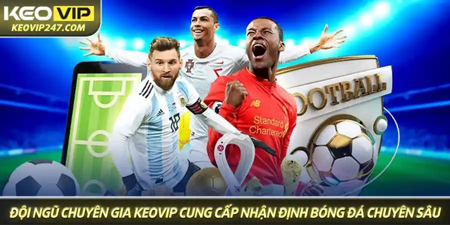 Đội ngũ chuyên gia Keovip cung cấp nhận định bóng đá chuyên sâu Đội ngũ chuyên gia Keovip cung cấp nhận định bóng đá chuyên sâu