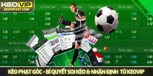 Kèo phạt góc - Bí quyết soi kèo & nhận định chuẩn nhất từ Keovip
