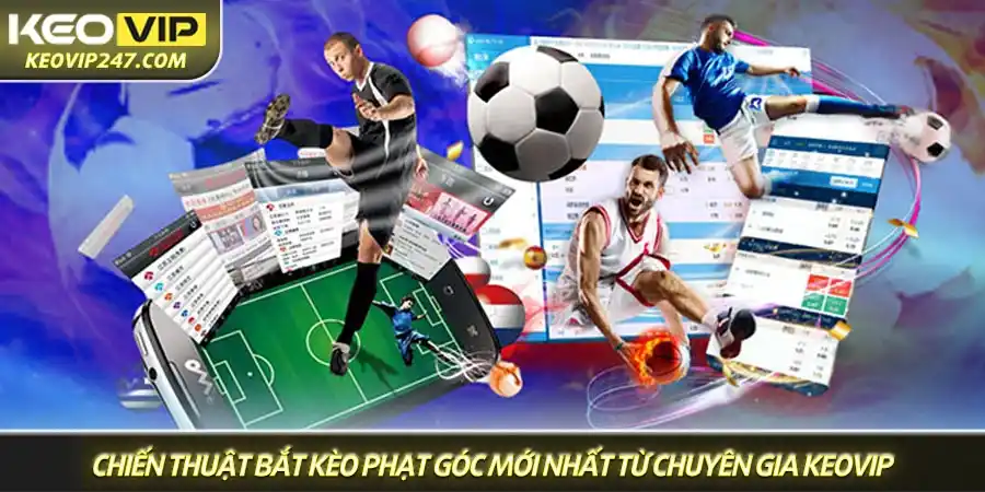 Chiến thuật bắt kèo phạt góc mới nhất từ chuyên gia Keovip Chiến thuật bắt kèo phạt góc mới nhất từ chuyên gia Keovip