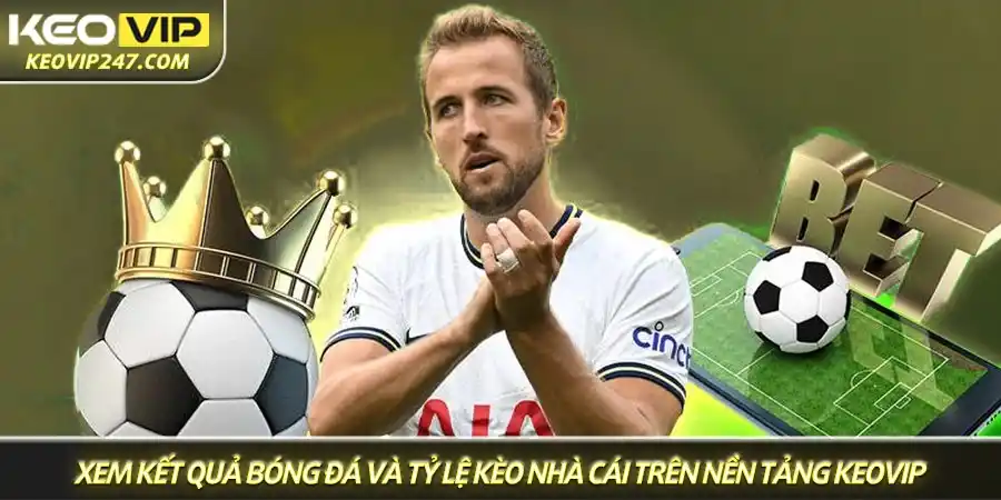 Xem kết quả bóng đá và tỷ lệ kèo nhà cái trên nền tảng Keovip Xem kết quả bóng đá và tỷ lệ kèo nhà cái trên nền tảng Keovip