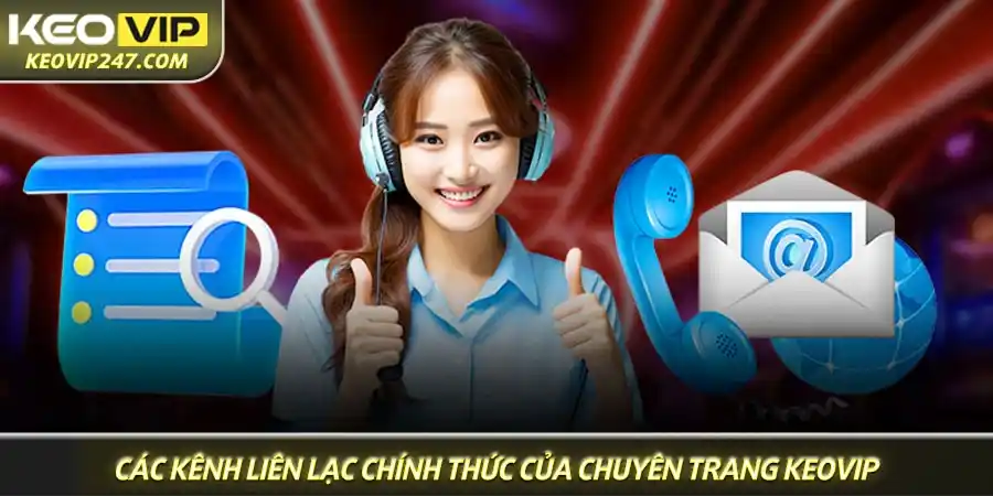 Các kênh liên lạc chính thức và cập nhật của chuyên trang Keovip Các kênh liên lạc chính thức và cập nhật của chuyên trang Keovip