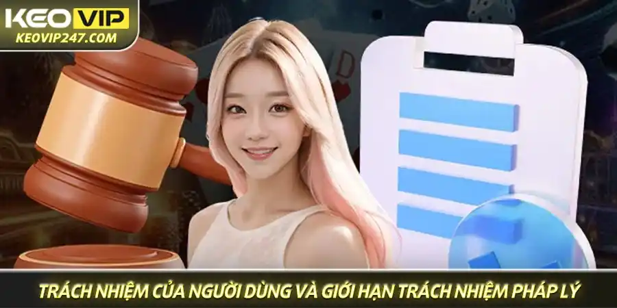 Trách nhiệm của người dùng và giới hạn trách nhiệm pháp lý của Keovip Trách nhiệm của người dùng và giới hạn trách nhiệm pháp lý của Keovip