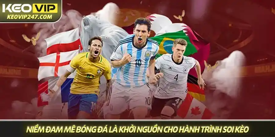 Niềm đam mê bóng đá là khởi nguồn cho hành trình soi kèo chuyên nghiệp Niềm đam mê bóng đá là khởi nguồn cho hành trình soi kèo chuyên nghiệp