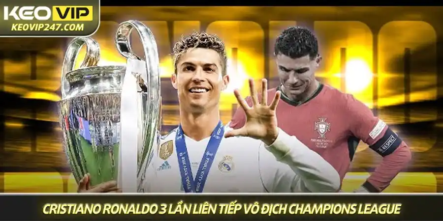 Cristiano Ronaldo cùng Real Madrid 3 lần liên tiếp vô địch Champions League, một kỳ tích lịch sử Cristiano Ronaldo cùng Real Madrid 3 lần liên tiếp vô địch Champions League, một kỳ tích lịch sử