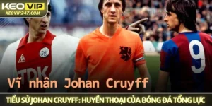 Tiểu sử Johan Cruyff: Huyền thoại bất tử của bóng đá tổng lực