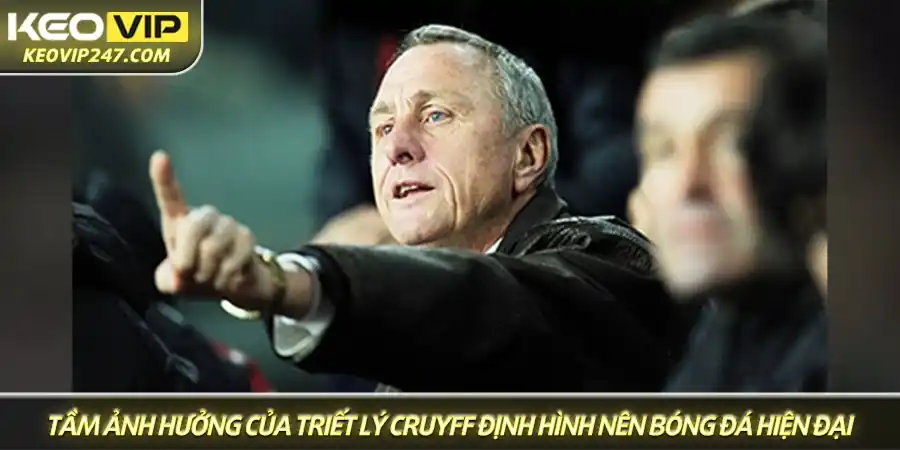 Tầm ảnh hưởng của triết lý Cruyff vẫn còn mãi với thời gian, định hình nên bóng đá hiện đại. Tầm ảnh hưởng của triết lý Cruyff vẫn còn mãi với thời gian, định hình nên bóng đá hiện đại.