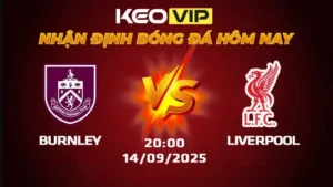 Nhận định bóng đá Soi kèo Burnley vs Liverpool 20h00 ngày 14/9