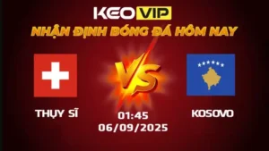 Soi kèo Thụy Sĩ vs Kosovo, 01h45 ngày 6/9: Khẳng định vị thế