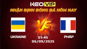 Soi kèo Ukraine vs Pháp 01h45 ngày 6/9: Chờ Gà trống Gô-loa cất tiếng gáy